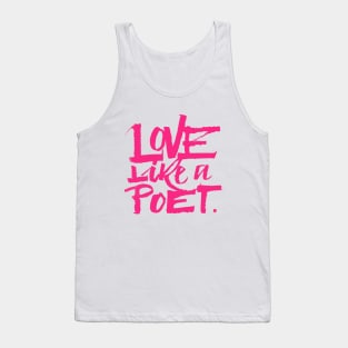 Love Like a Poet Pink Handwritten Lettering Romantic Home Decor, Garments, and Accessories Tank Top